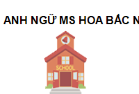 TRUNG TÂM Anh ngữ Ms Hoa Bắc Ninh 790000